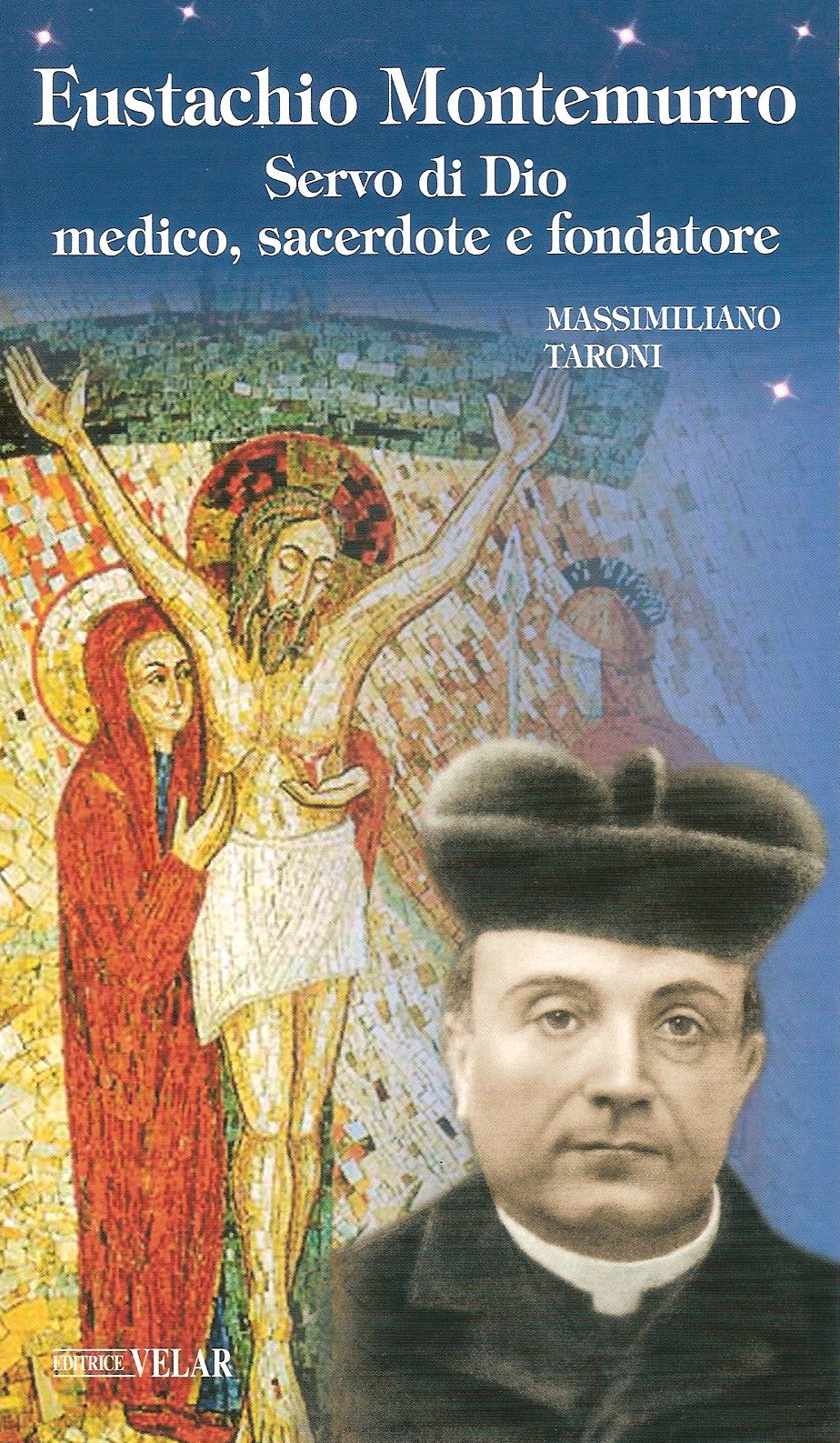 Eustachio Montemurro Servo di Dio, medico, sacerdote e fondatore